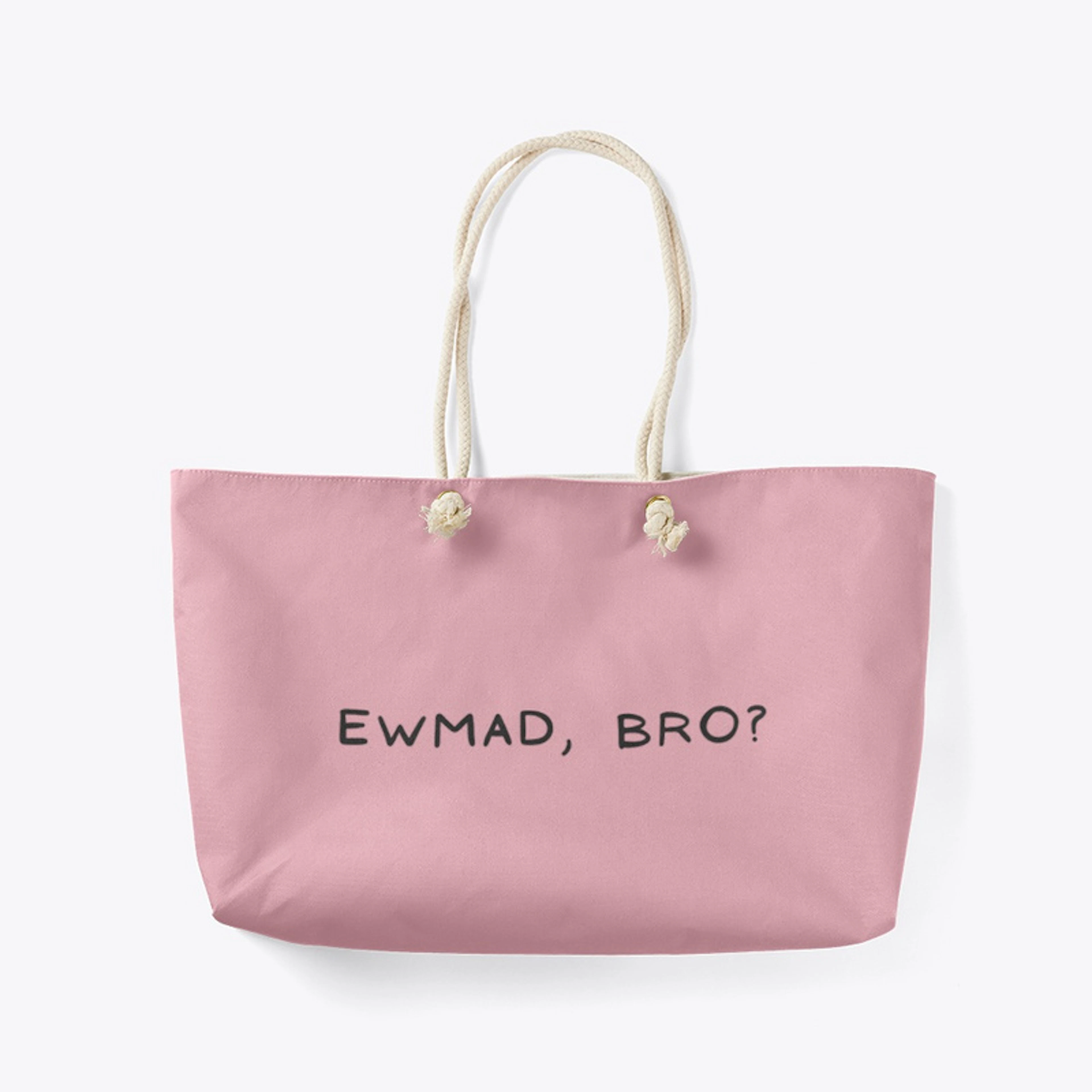 EWMAD, Bro?