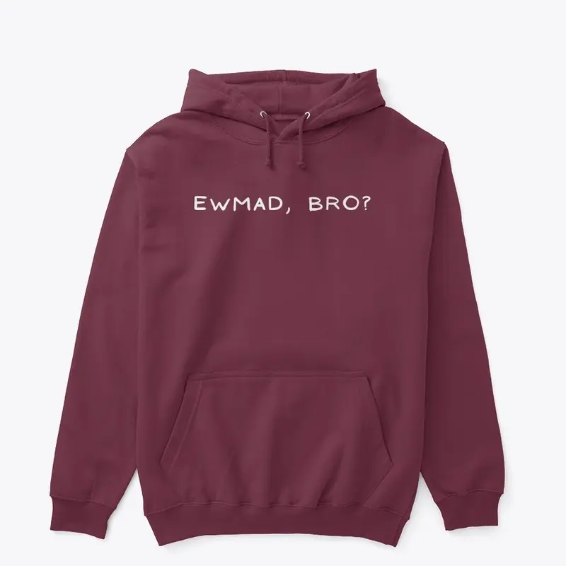 EWMAD, Bro?