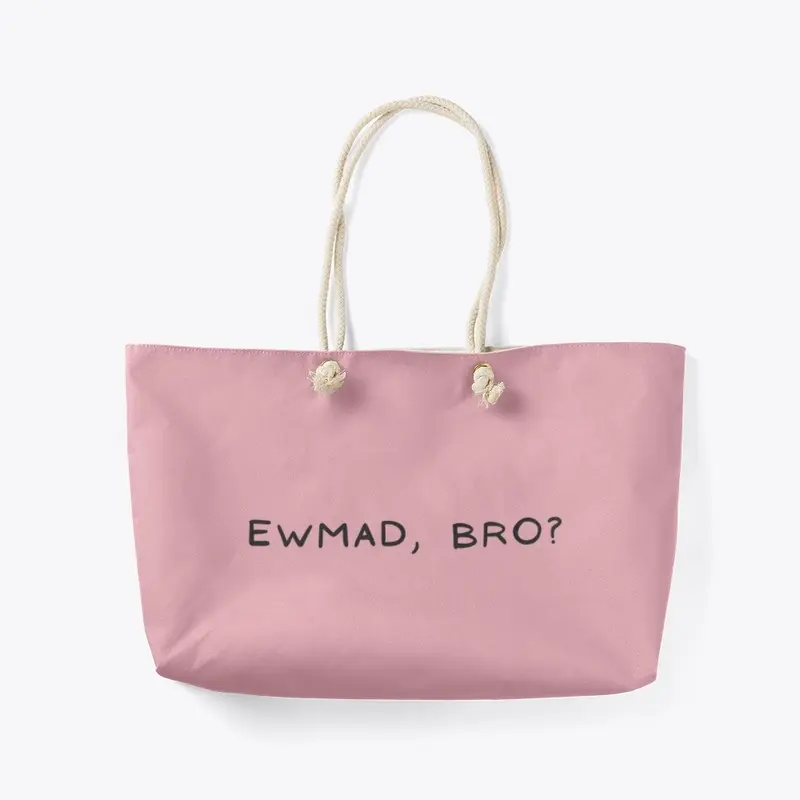 EWMAD, Bro?